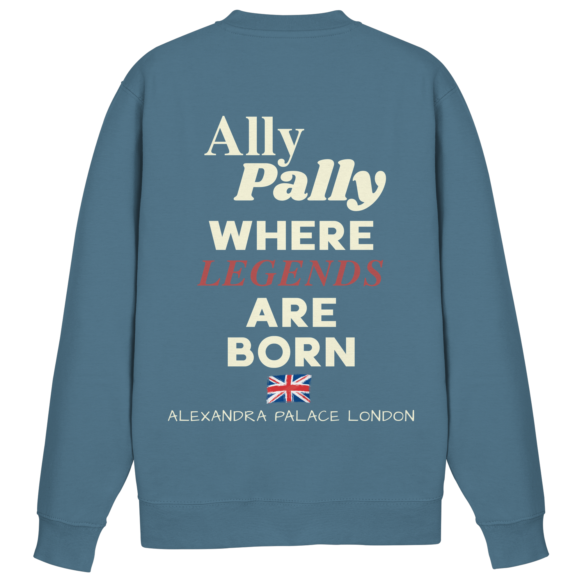 Ally Pally where Legends are born - Sweatshirt