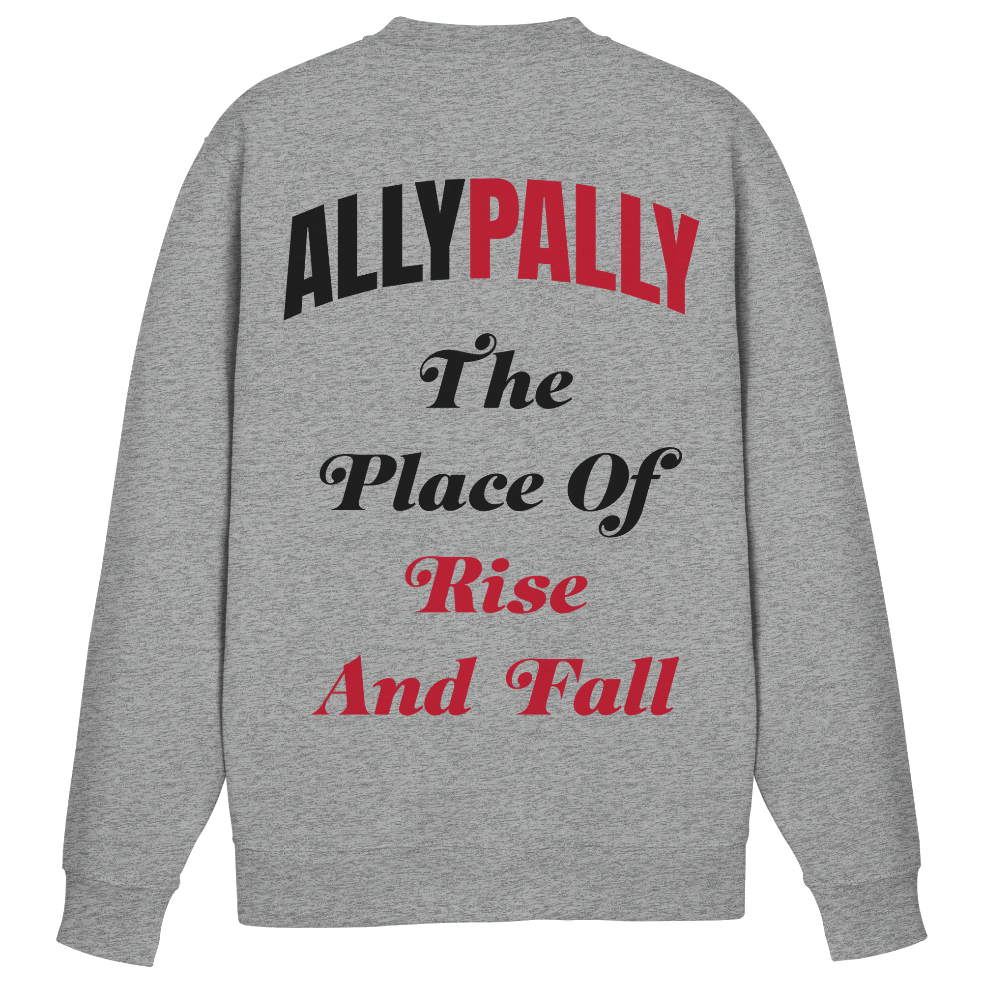 Ally Pally the Place of Rise and Fall - Sweatshirt
