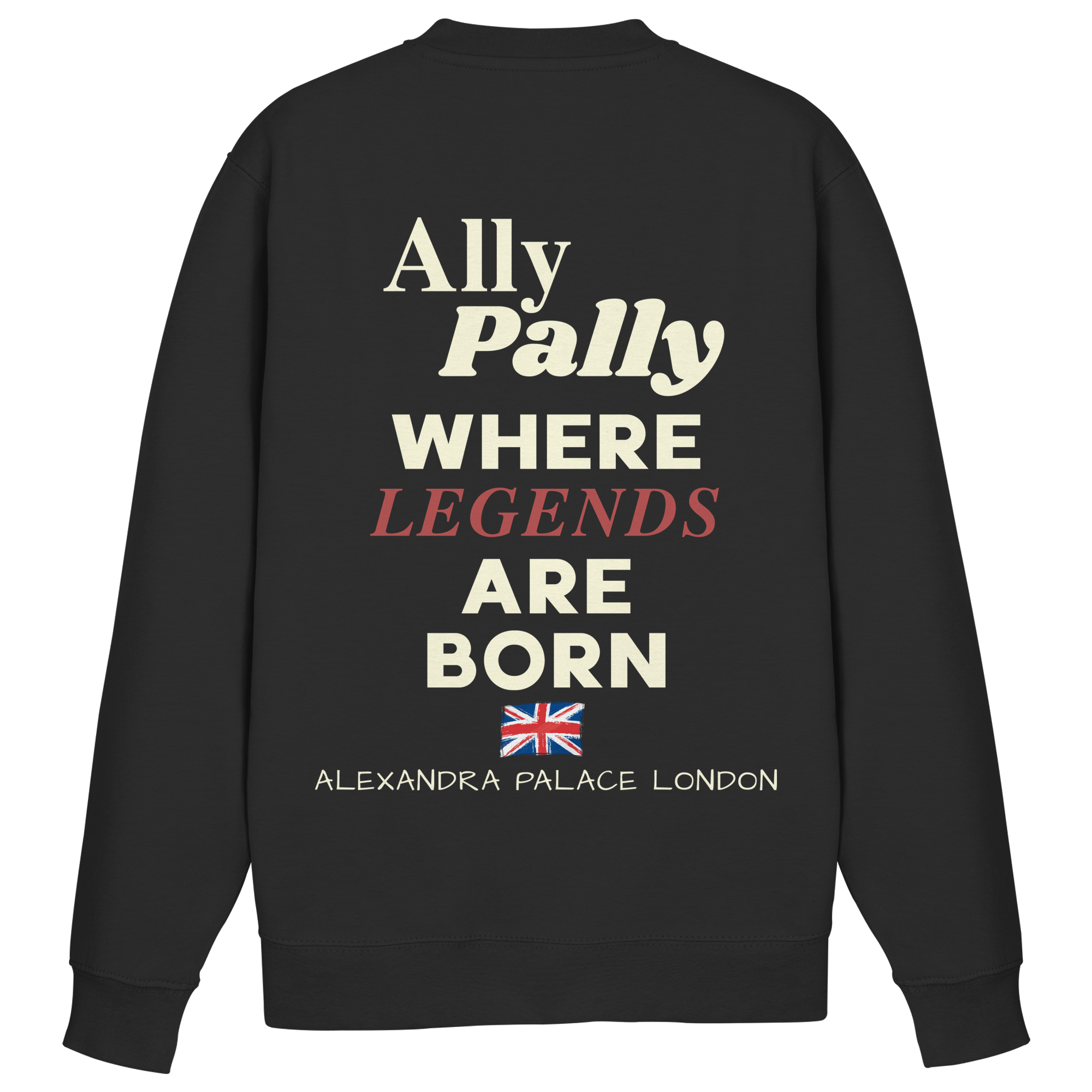 Ally Pally where Legends are born - Sweatshirt
