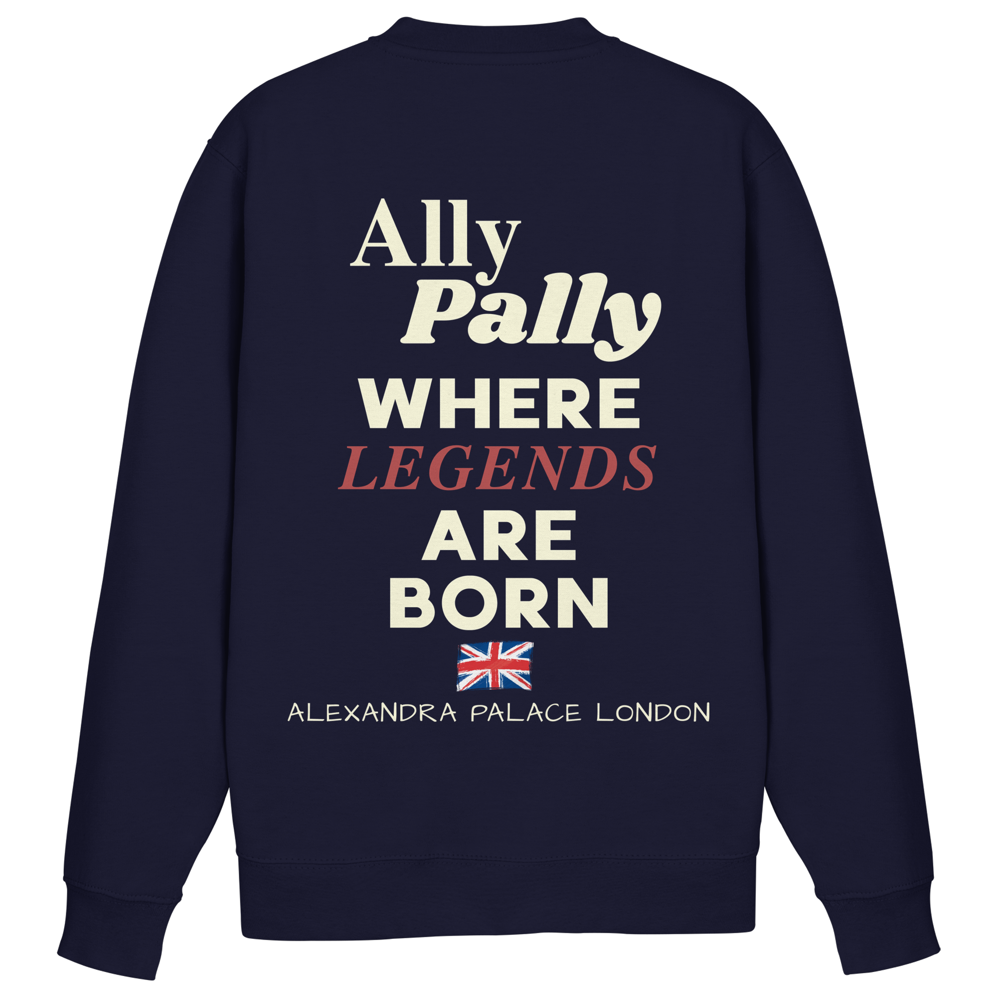 Ally Pally where Legends are born - Sweatshirt