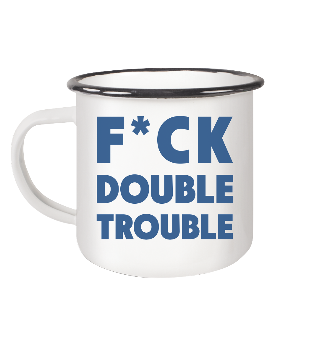 F*ck Double Trouble - Emaille Tasse