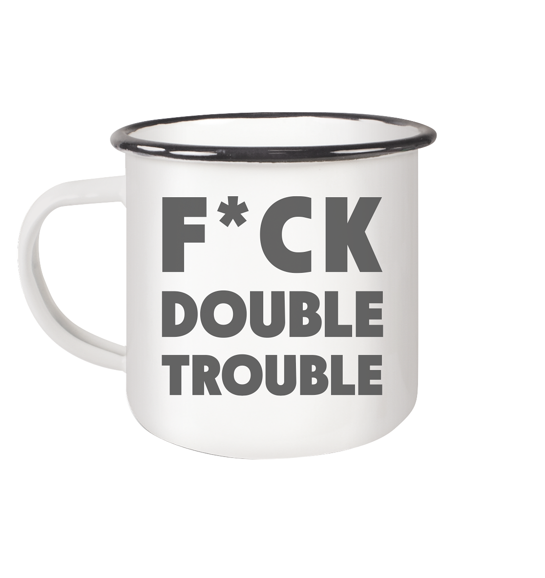 F*ck Double Trouble - Emaille Tasse