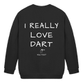 I really love Dart - Kinder Sweatshirt