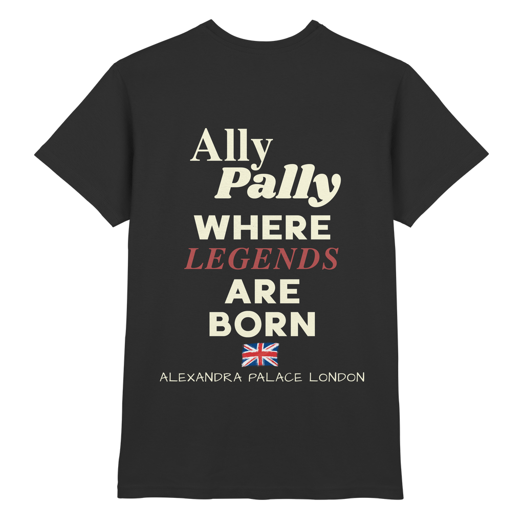 Ally Pally where Legends are born - T-Shirt