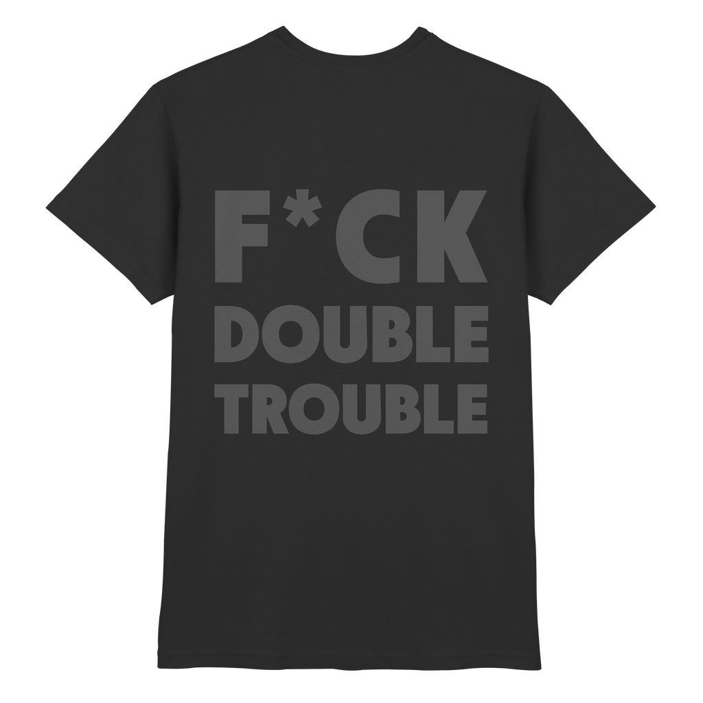 F*ck Double Trouble - T-Shirt