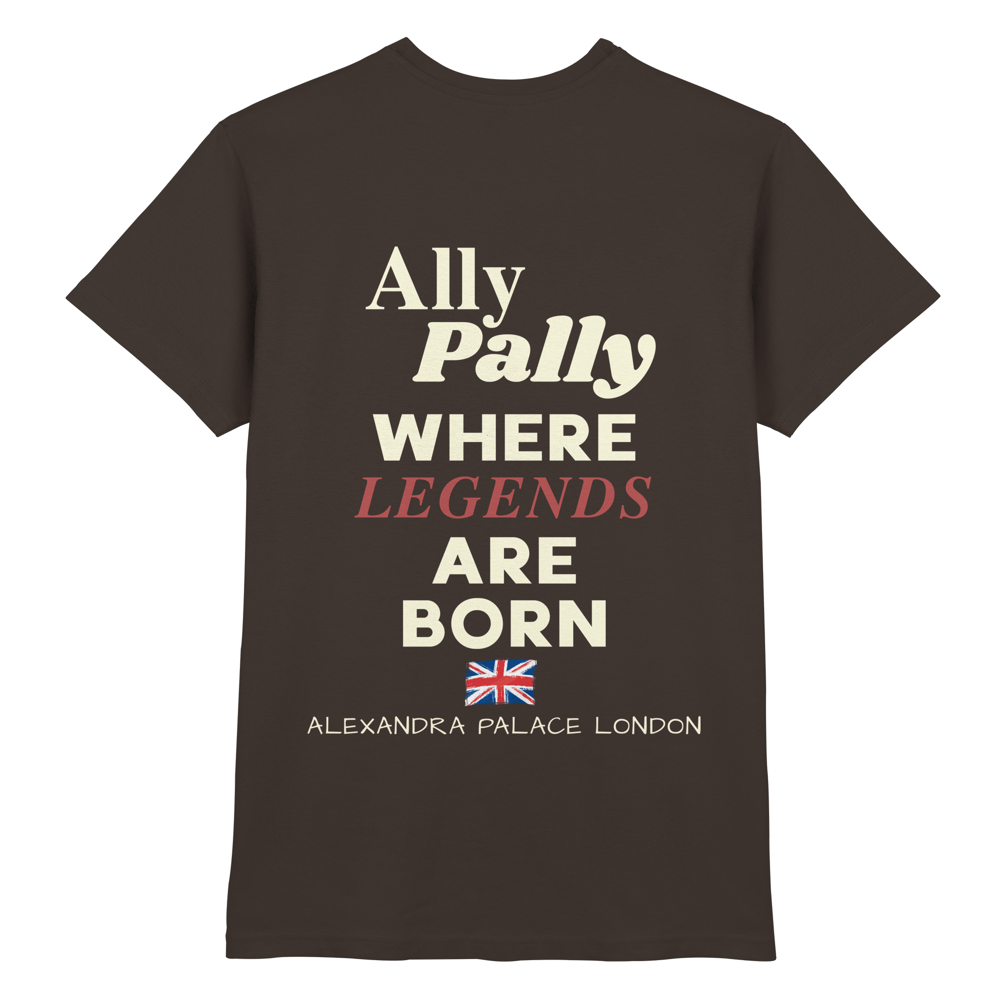 Ally Pally where Legends are born - T-Shirt