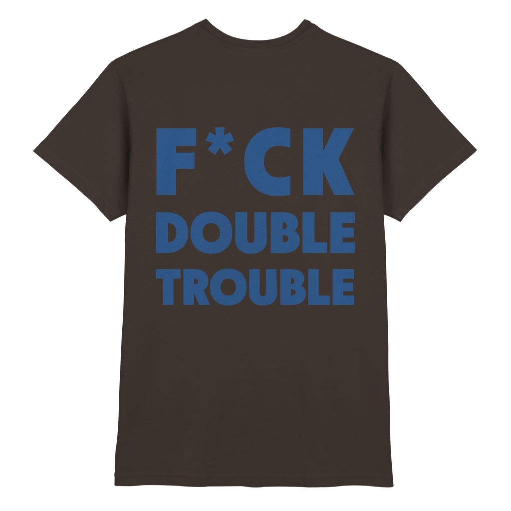 F*ck Double Trouble - T-Shirt