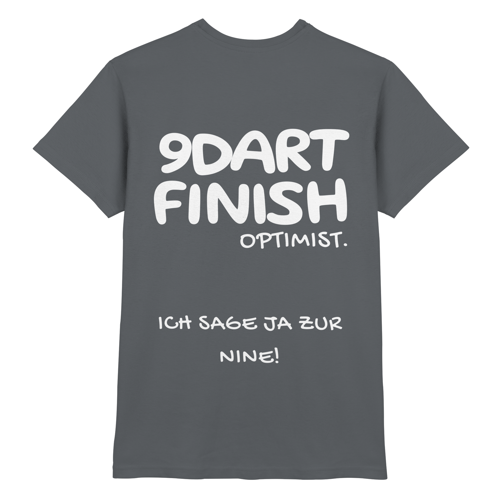 9 Dart Finish Optimist ich sage ja zur Nine - T-Shirt