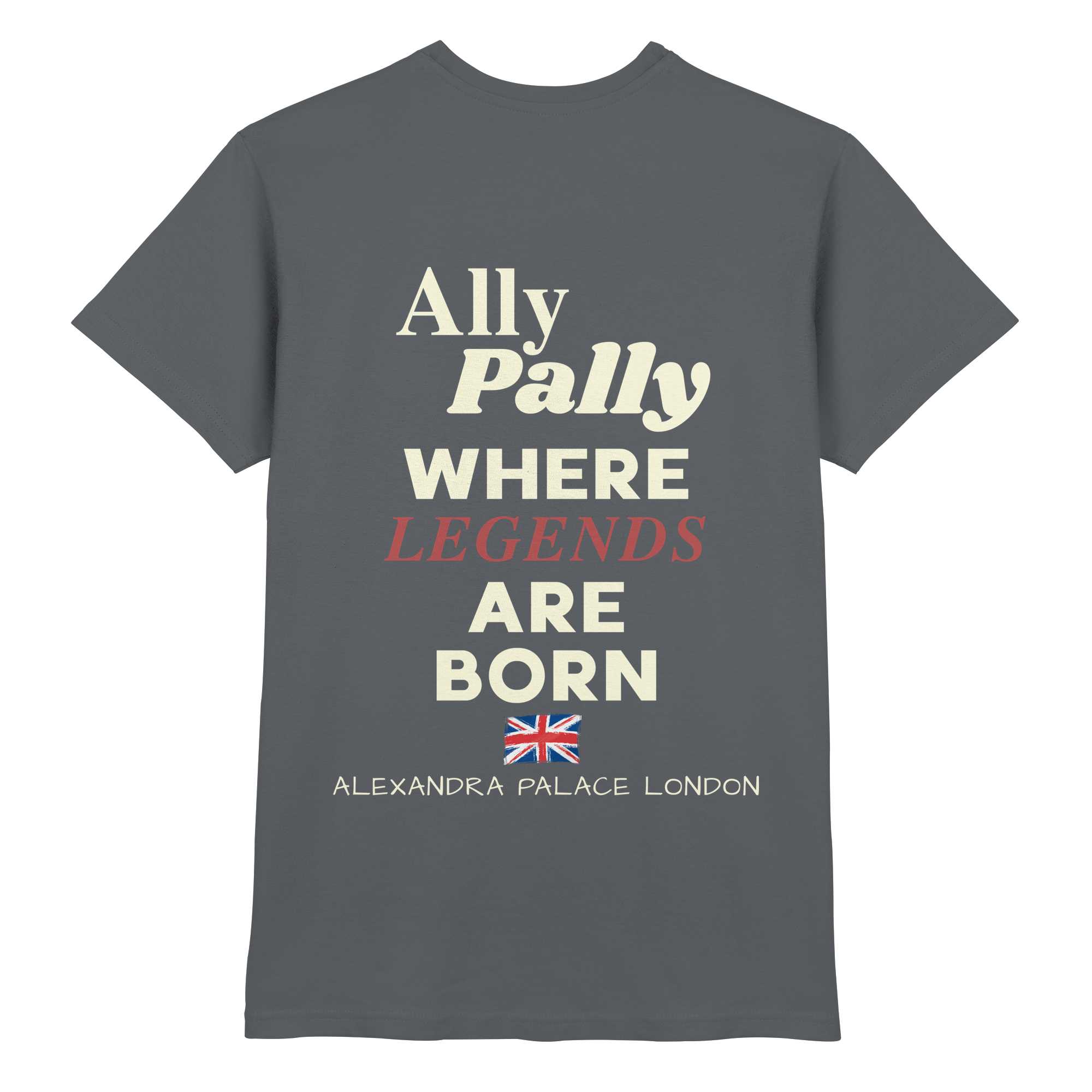 Ally Pally where Legends are born - T-Shirt