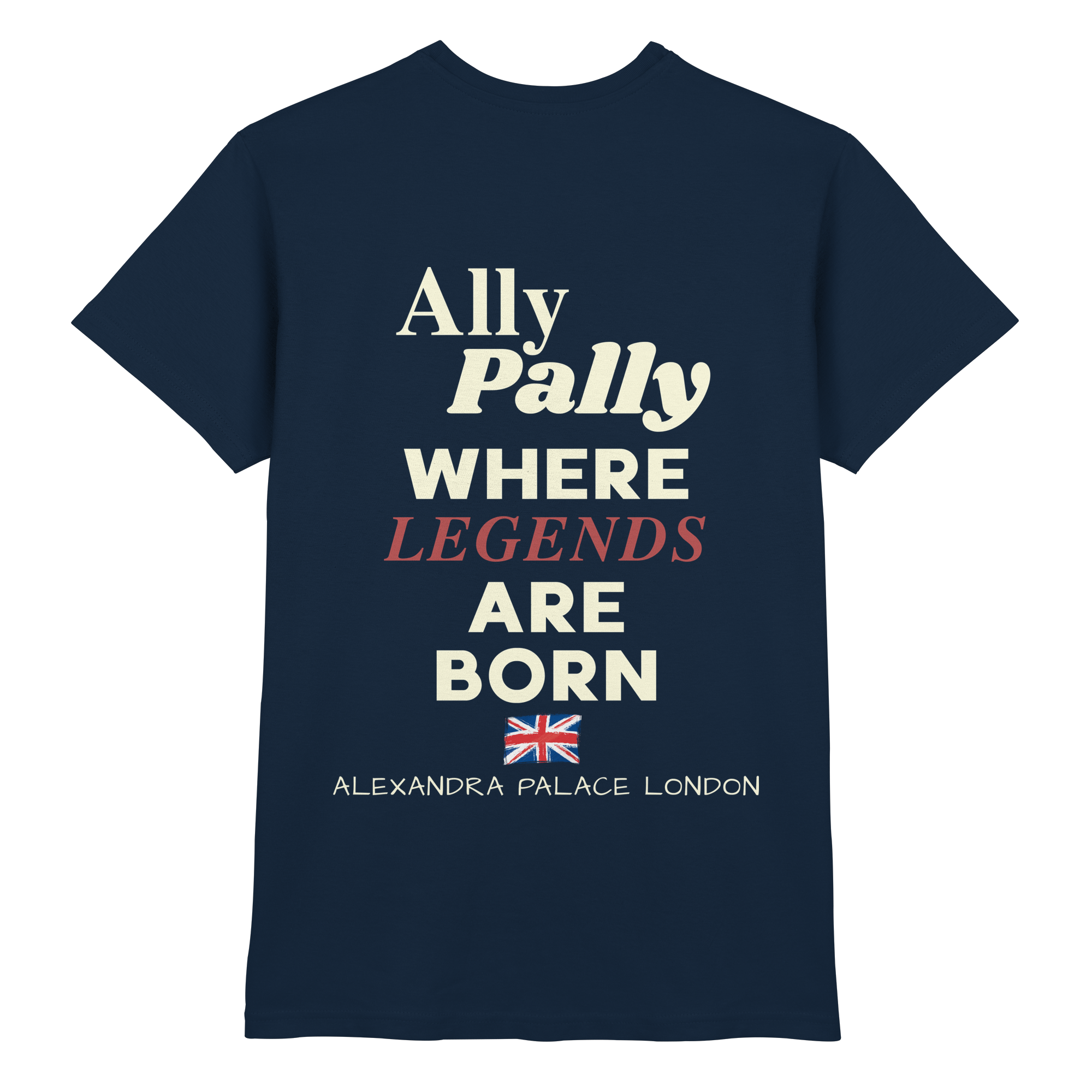 Ally Pally where Legends are born - T-Shirt
