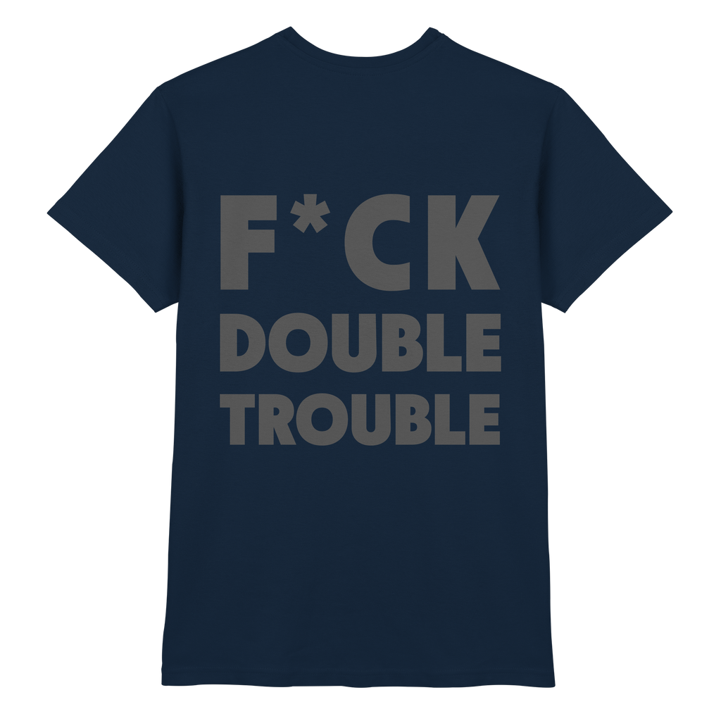 F*ck Double Trouble - T-Shirt