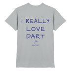 I really love Dart you too? - T-Shirt