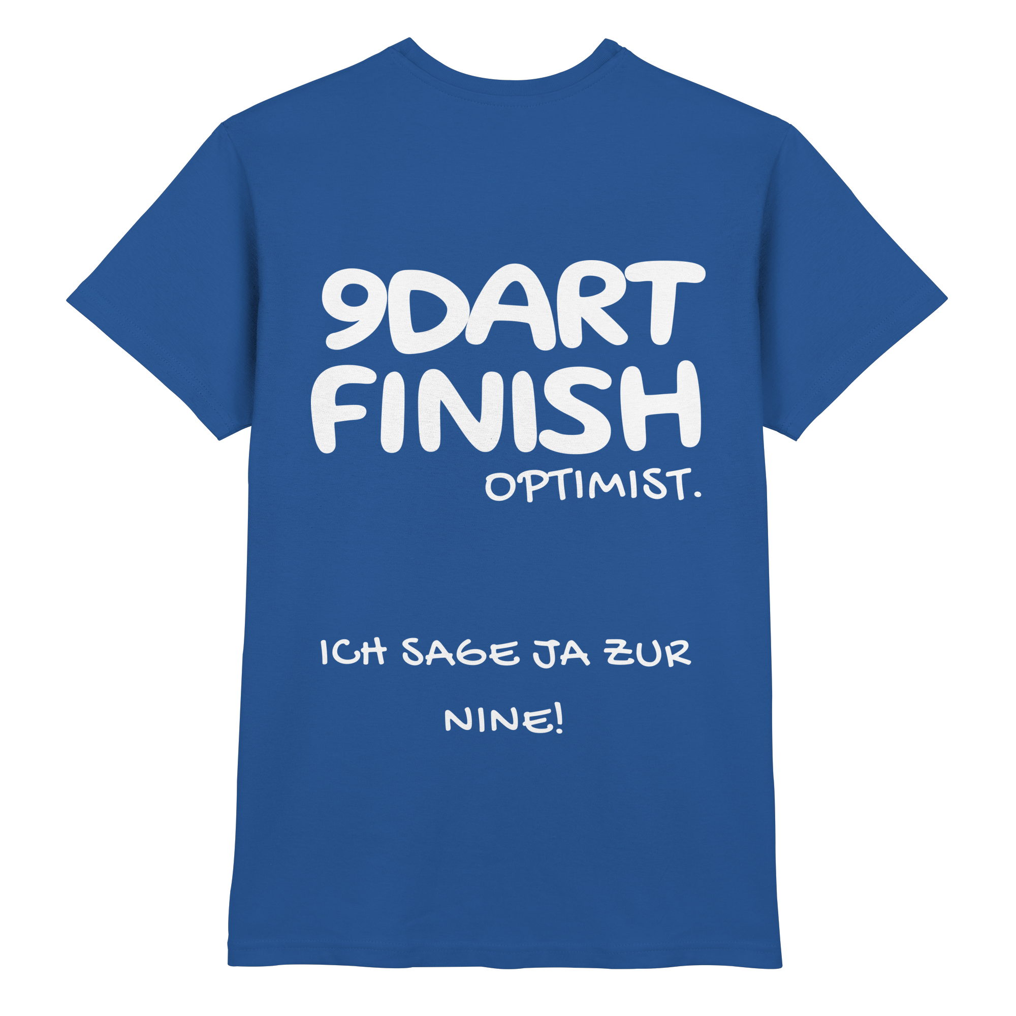 9 Dart Finish Optimist ich sage ja zur Nine - T-Shirt