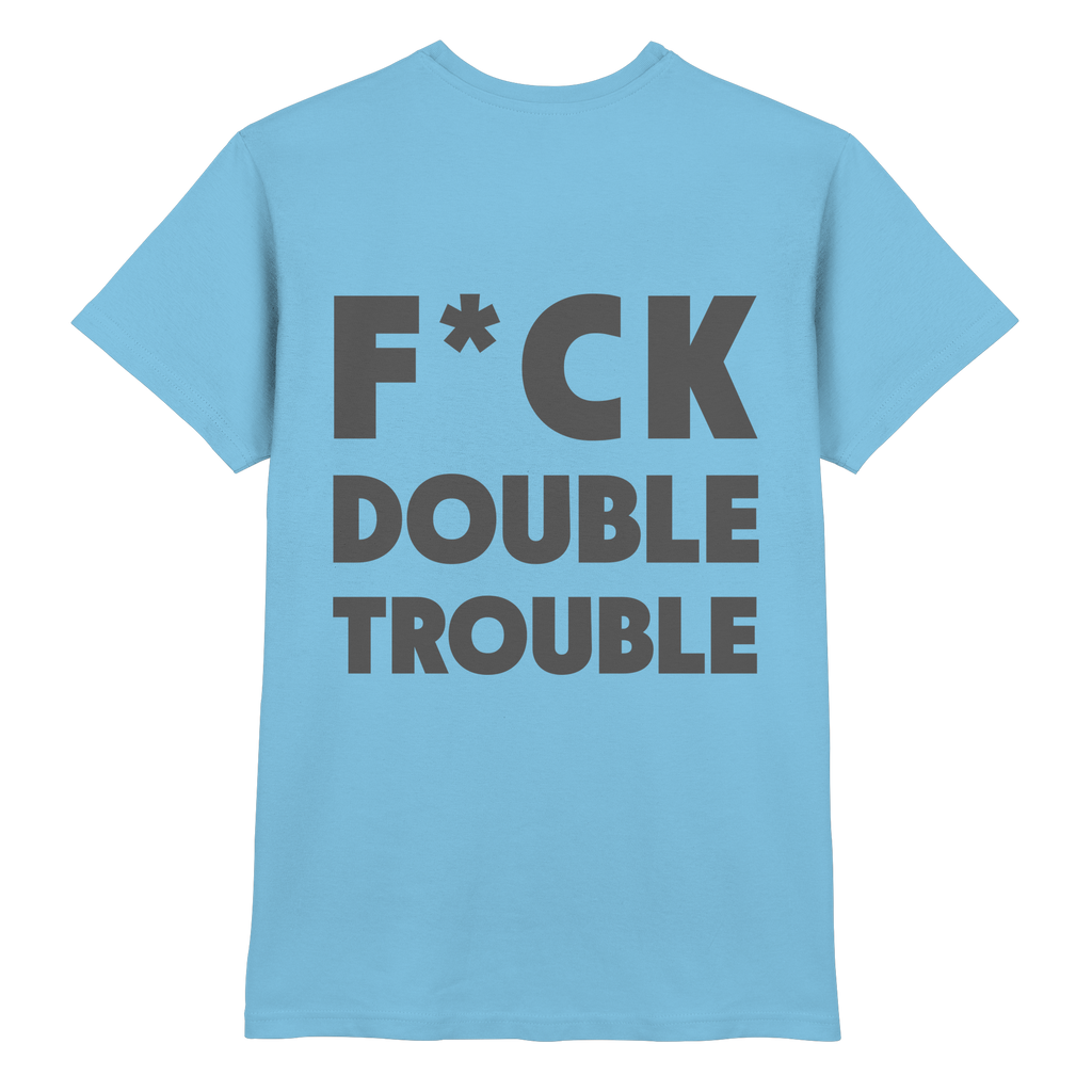F*ck Double Trouble - T-Shirt