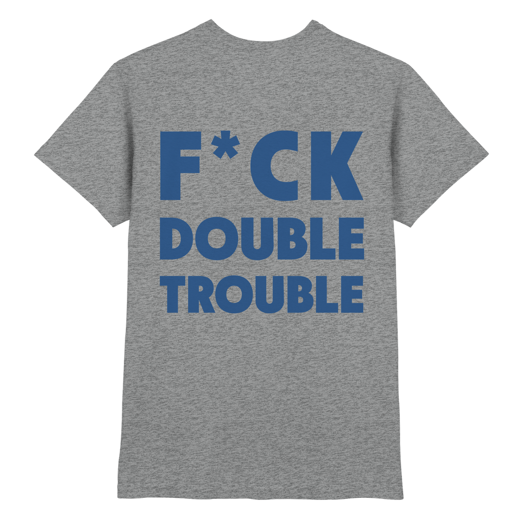F*ck Double Trouble - T-Shirt