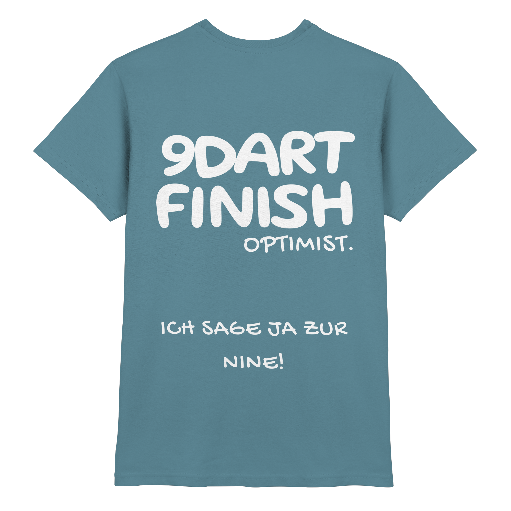 9 Dart Finish Optimist ich sage ja zur Nine - T-Shirt