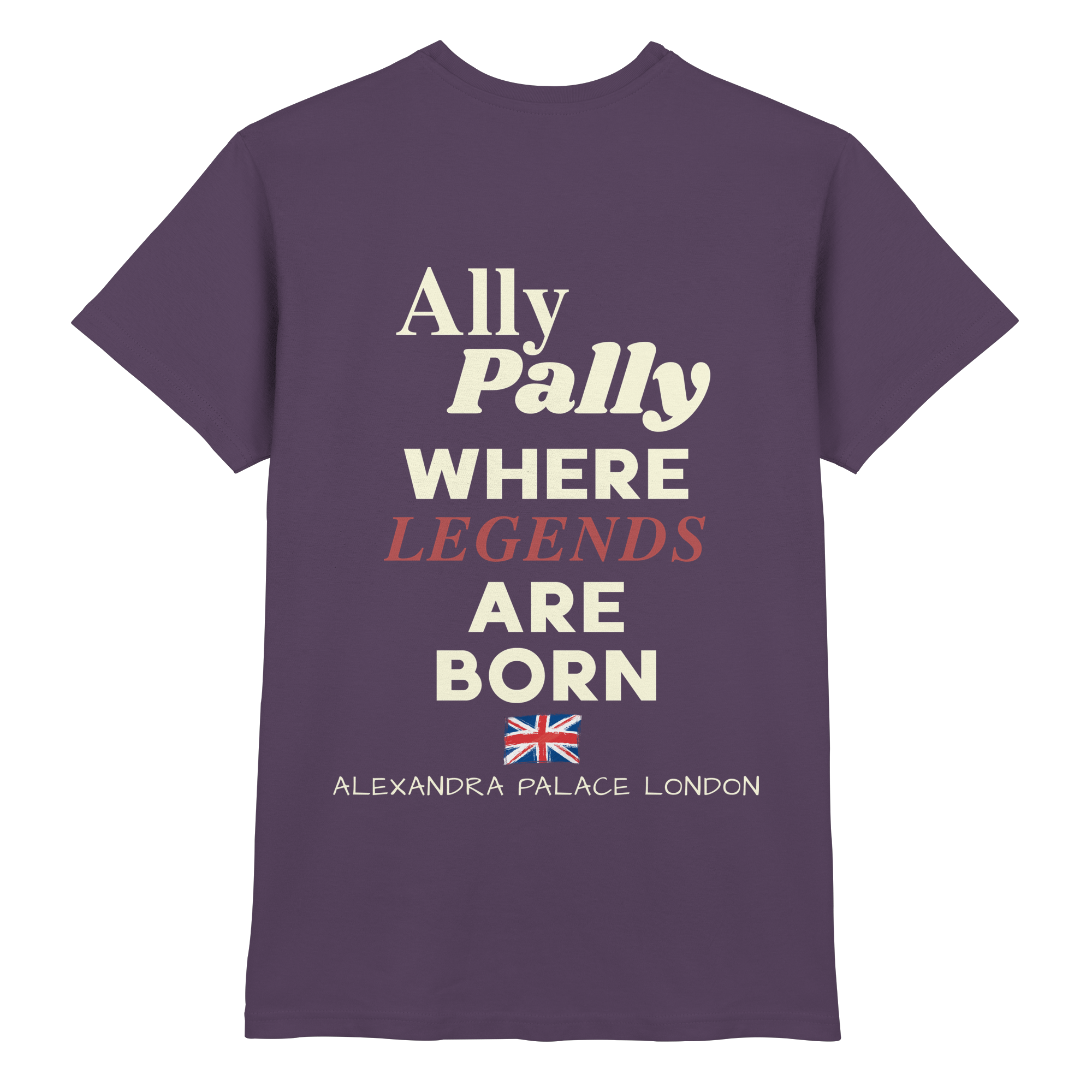 Ally Pally where Legends are born - T-Shirt