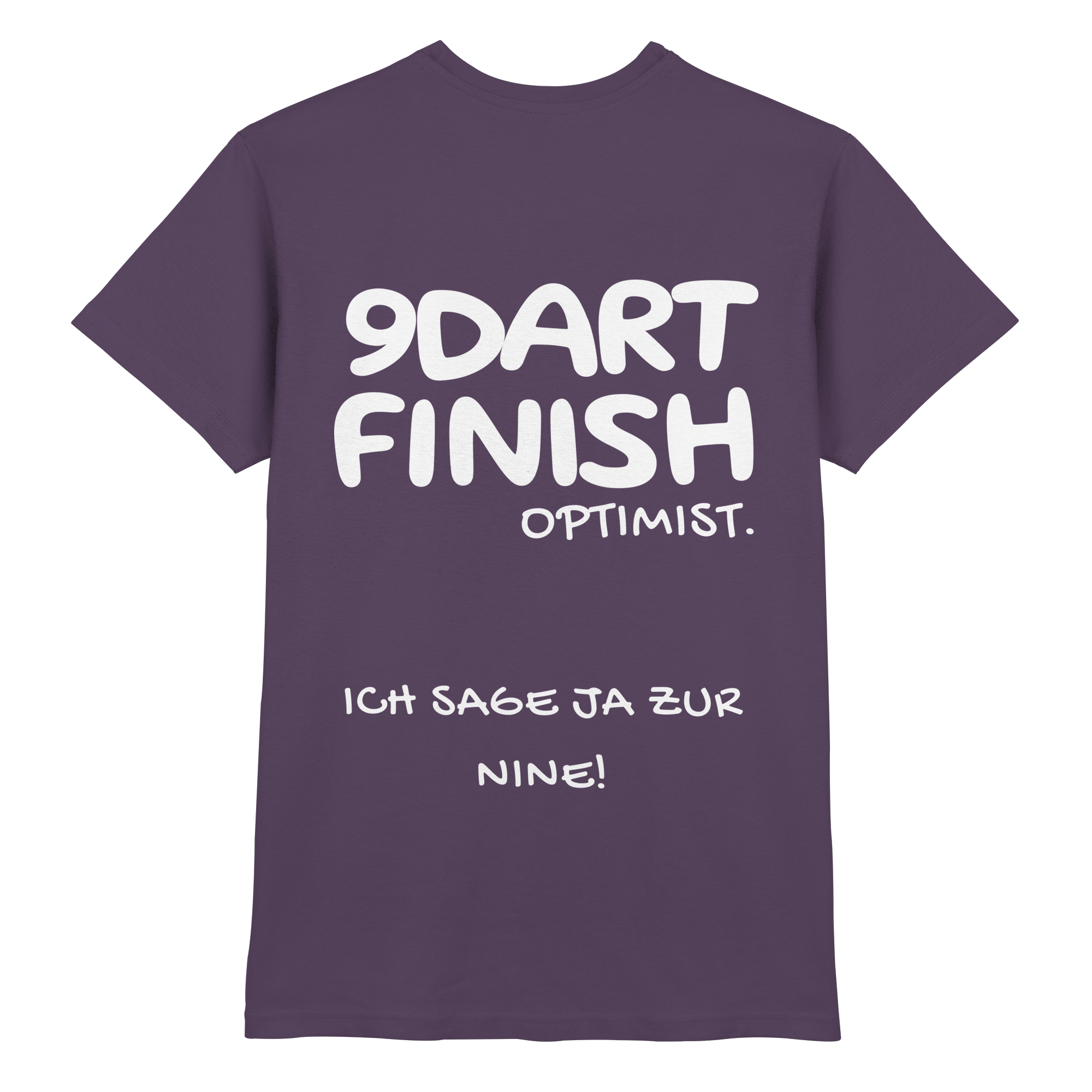 9 Dart Finish Optimist ich sage ja zur Nine - T-Shirt