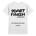 9 Dart Finish Optimist ich sage ja zur Nine - T-Shirt