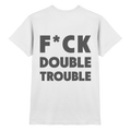 F*ck Double Trouble - T-Shirt