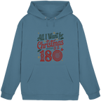 All i want for Christmas is a 180 - Unisex Hoodie