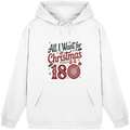 All i want for Christmas is a 180 - Unisex Hoodie