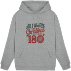 All i want for Christmas is a 180 - Unisex Hoodie