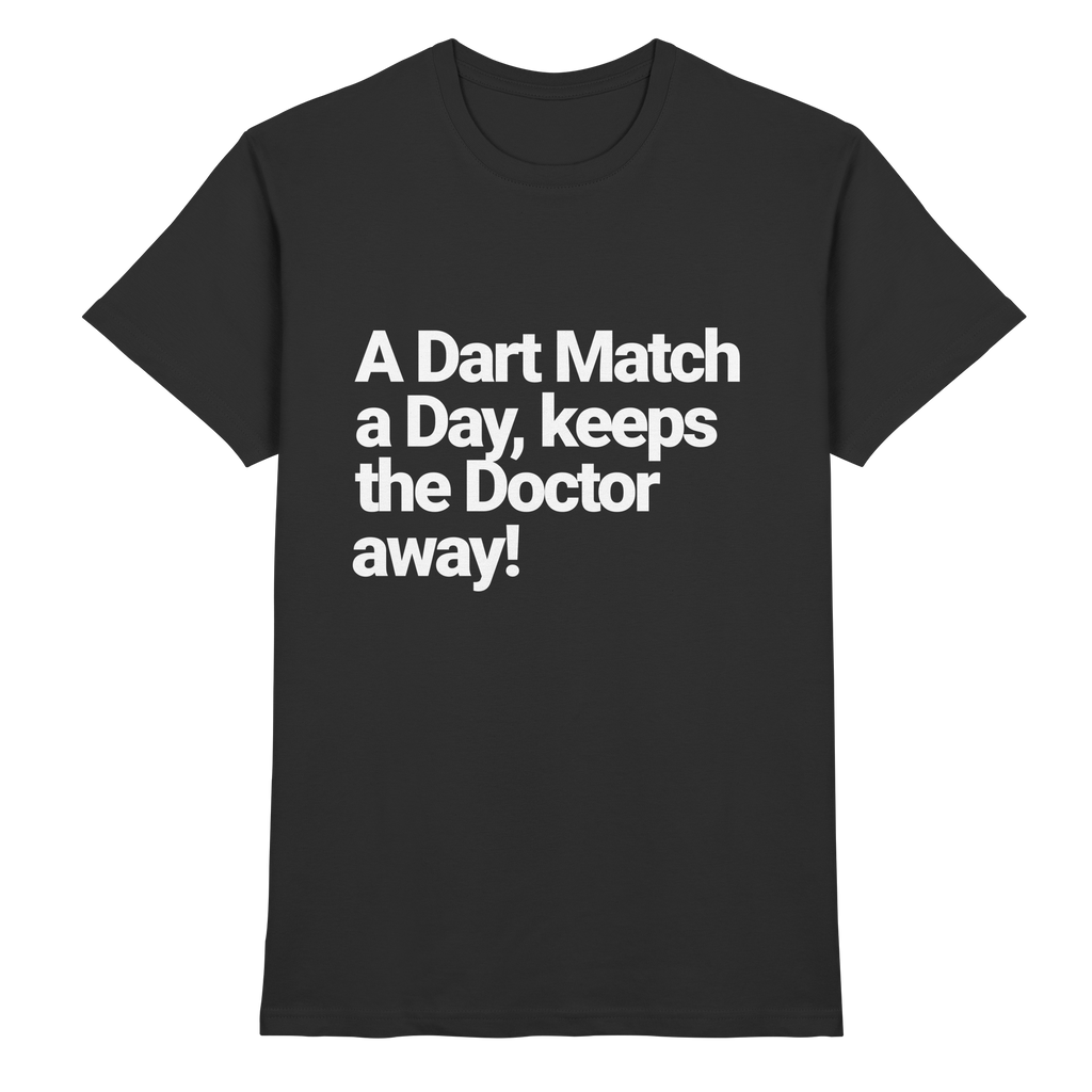 A Dart Match A Day Keeps The Doctor Away - T-Shirt