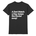 A Dart Match A Day Keeps The Doctor Away - T-Shirt