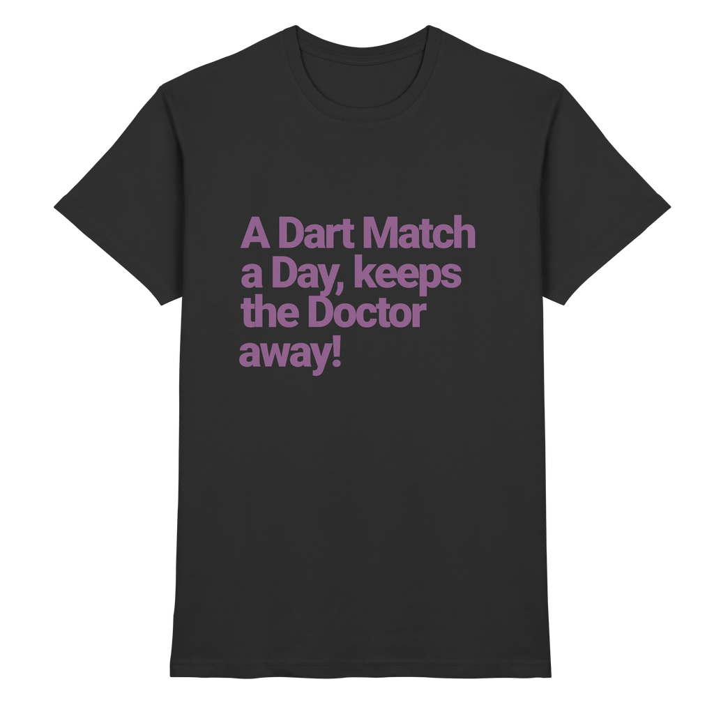 A Dart Match A Day Keeps The Doctor Away - T-Shirt