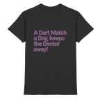 A Dart Match A Day Keeps The Doctor Away - T-Shirt