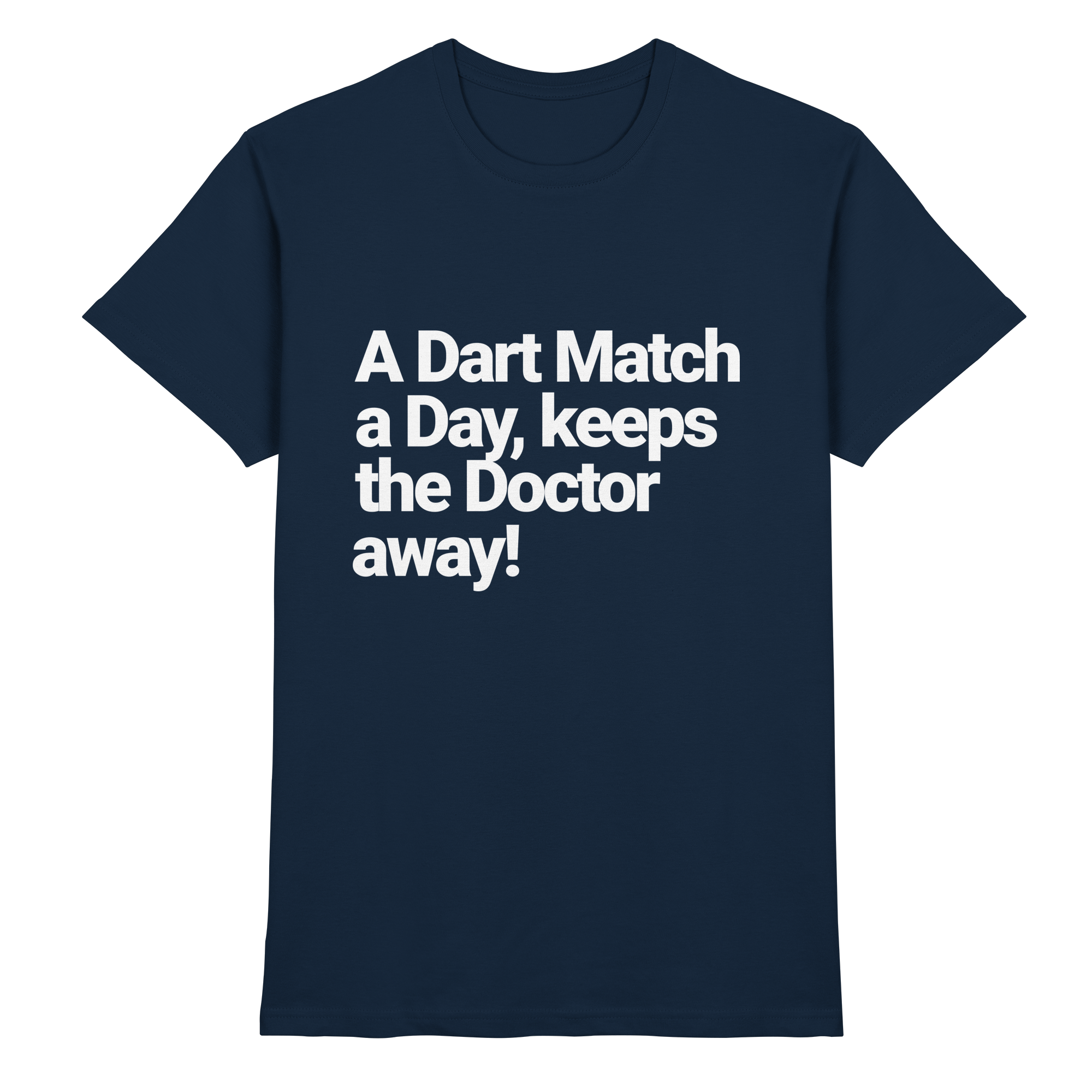 A Dart Match A Day Keeps The Doctor Away - T-Shirt