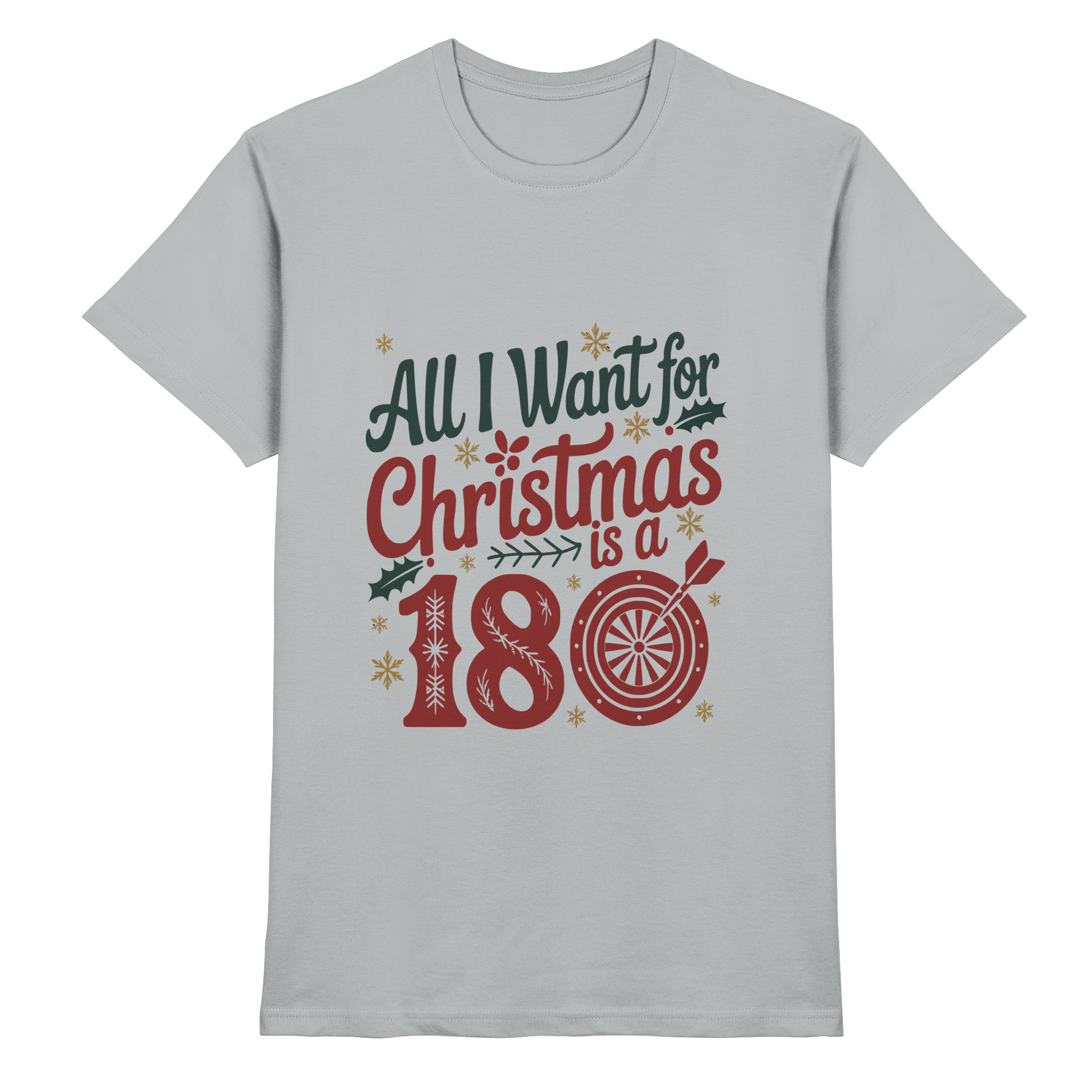 All i want for Christmas is a 180 - T-Shirt