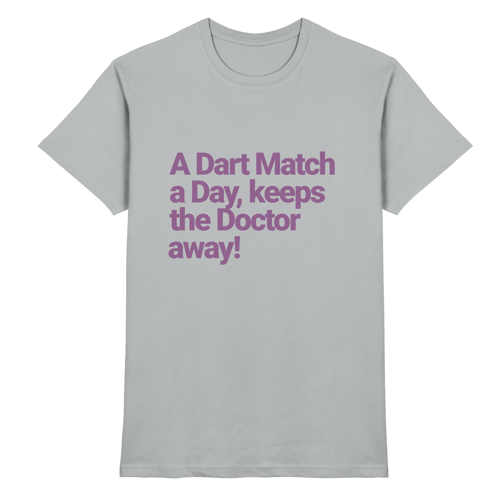 A Dart Match A Day Keeps The Doctor Away - T-Shirt