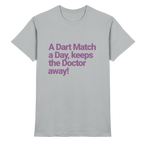A Dart Match A Day Keeps The Doctor Away - T-Shirt