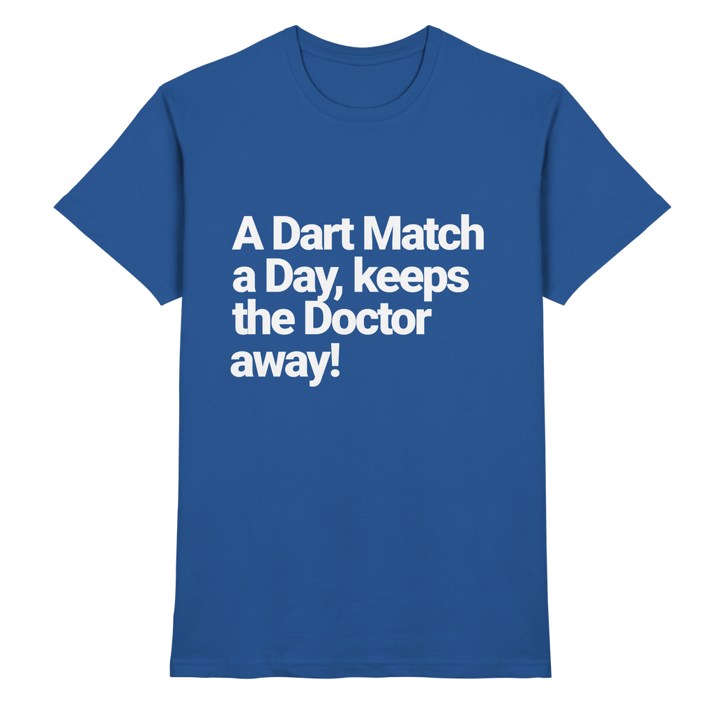 A Dart Match A Day Keeps The Doctor Away - T-Shirt