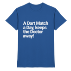 A Dart Match A Day Keeps The Doctor Away - T-Shirt