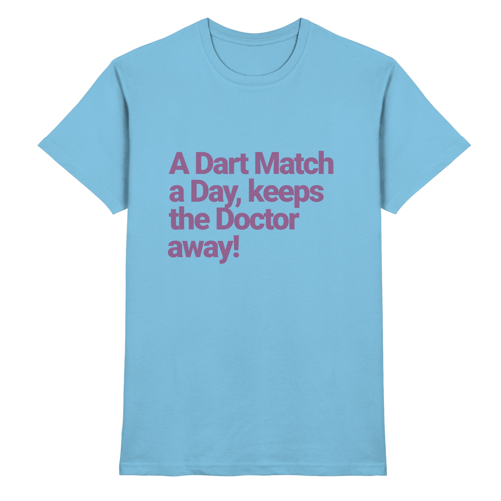 A Dart Match A Day Keeps The Doctor Away - T-Shirt