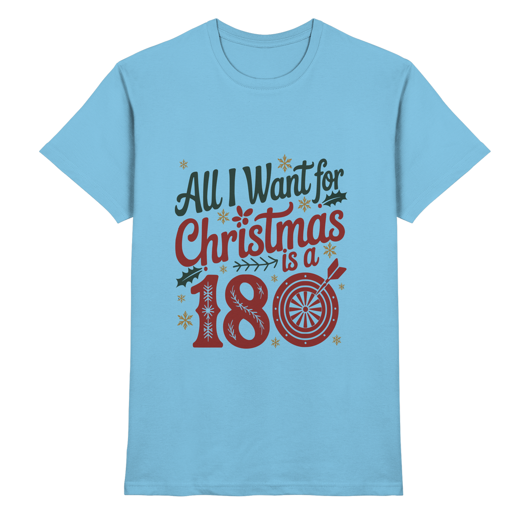 All i want for Christmas is a 180 - T-Shirt