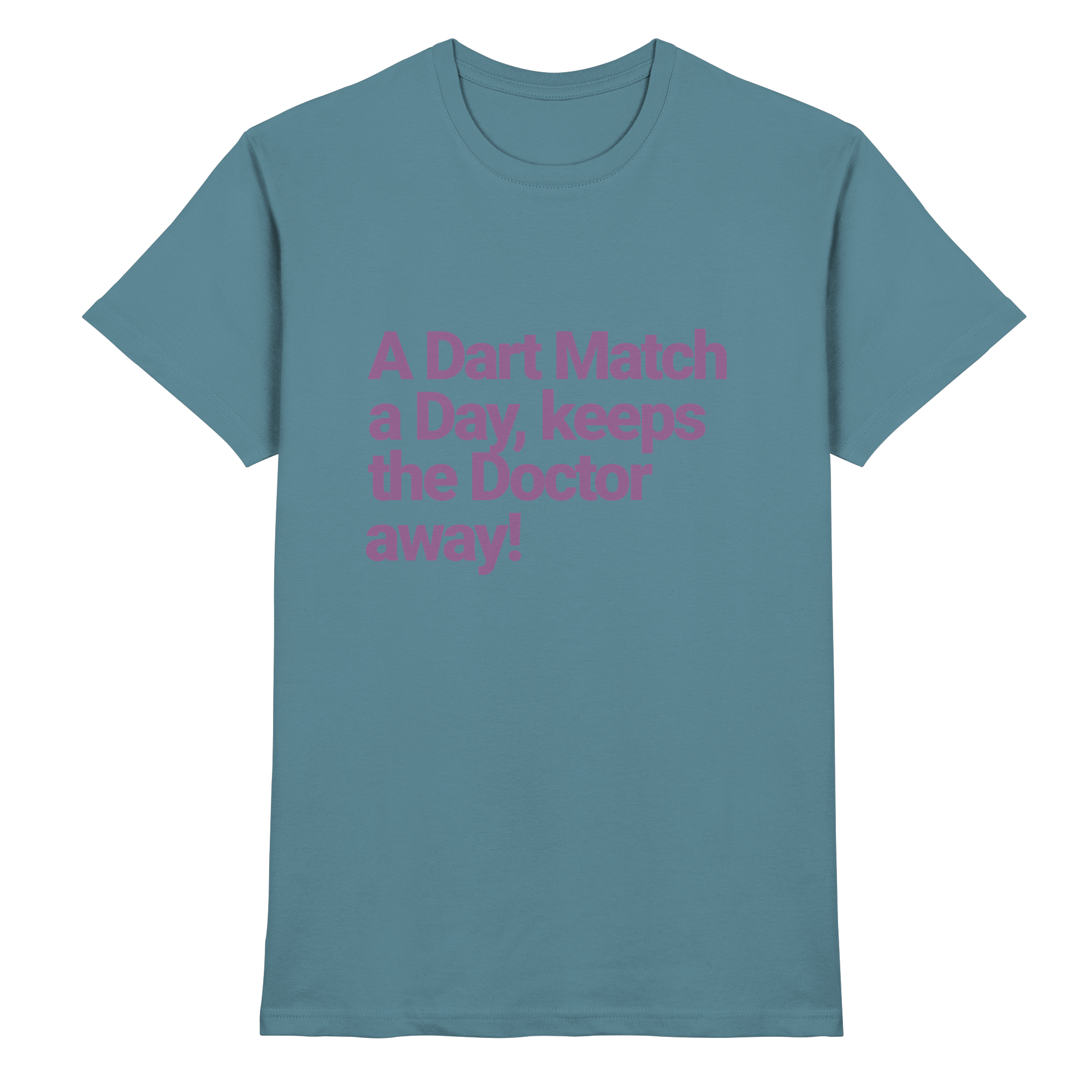 A Dart Match A Day Keeps The Doctor Away - T-Shirt