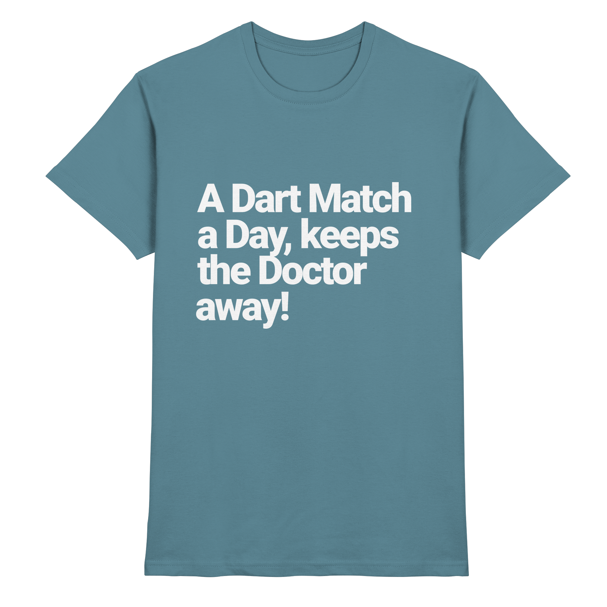 A Dart Match A Day Keeps The Doctor Away - T-Shirt