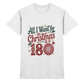 All i want for Christmas is a 180 - T-Shirt