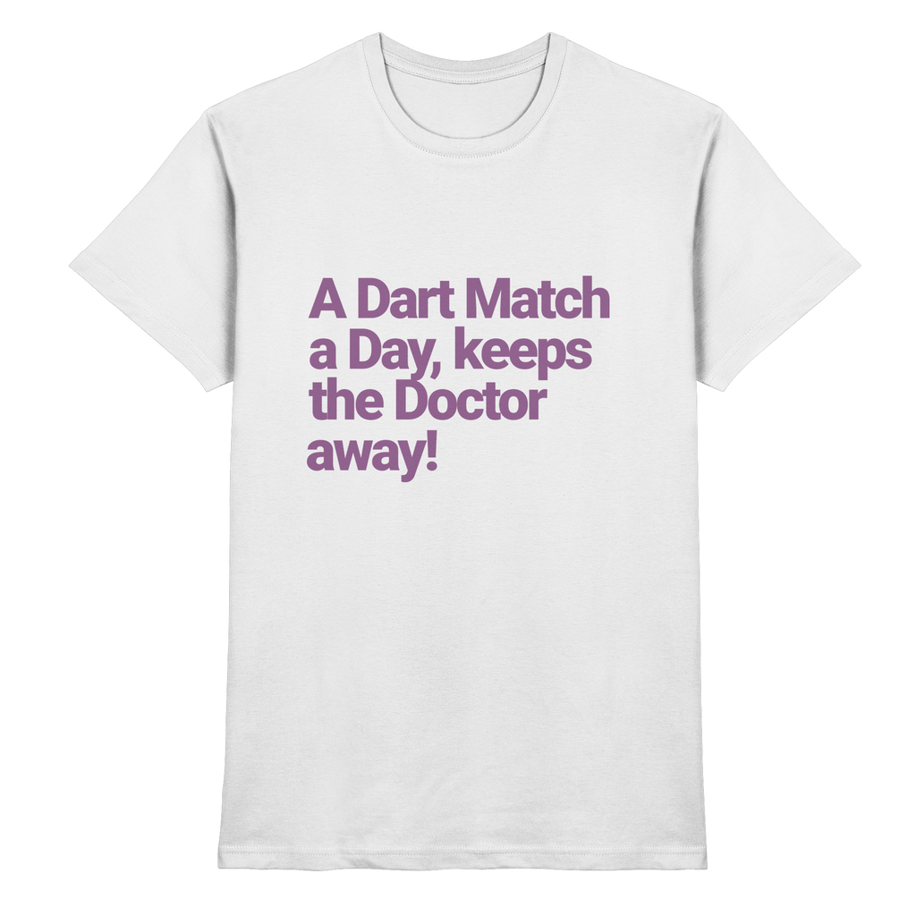 A Dart Match A Day Keeps The Doctor Away - T-Shirt