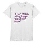A Dart Match A Day Keeps The Doctor Away - T-Shirt